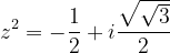 \dpi{120} z^{2}=-\frac{1}{2}+i\frac{\sqrt{\sqrt{3}}}{2}